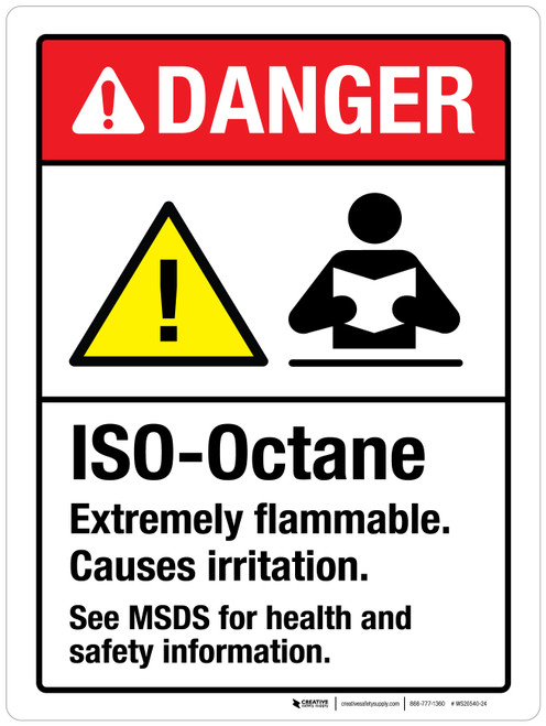 Danger: ISO-Octane Extremely Flammable Causes Irritation See MSDS ANSI Portrait - Wall Sign