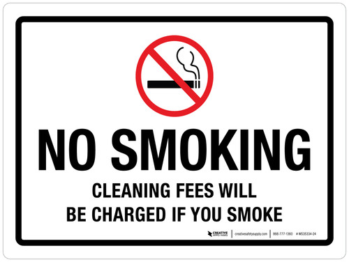 No Smoking - Cleaning Fees Will Be Charged If You Smoke Landscape - Wall Sign