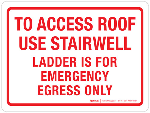 To Access Roof Use Stairwell - Ladder Is For Emergency Egress Only Landscape - Wall Sign