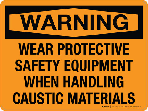 Warning: Wear Protective Safety Equipment When Handling Caustic Materials Landscape - Wall Sign