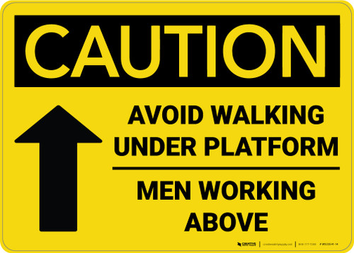 Caution: Avoid Walking Under Platform Men Working Above Arrow - Wall Sign