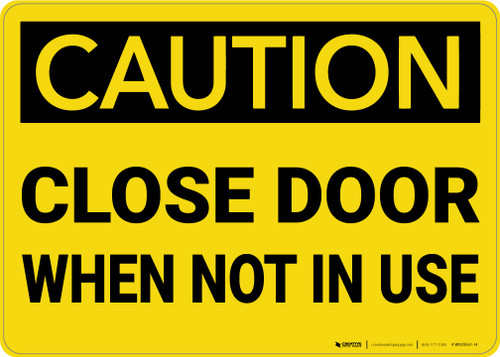 Caution: Close Door When Not in Use - Wall Sign