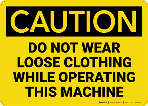 Caution: Do Not Wear Loose Clothing while Operating - Wall Sign