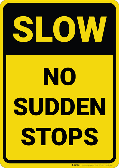 Caution: Slow No Sudden Stops - Wall Sign