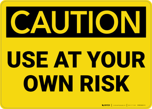 Caution: Use At Your Own Risk - Wall Sign