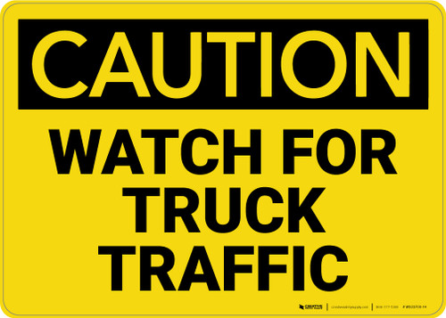 Caution: Watch For Truck Traffic - Wall Sign