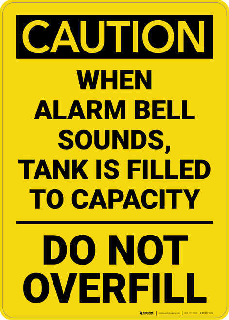 Caution: When Alarm Bell Sounds Tank Is Filled To Capacity Vertical - Wall Sign