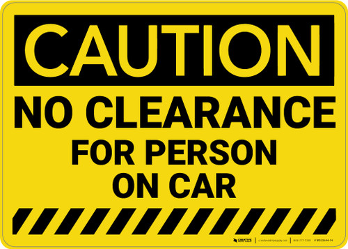 Caution: No Clearance For Person On Car - Wall Sign