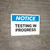 Notice: Testing In Progress - Wall Sign