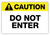 Caution - Do Not Enter Label