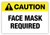 Caution - Face Mask Required Label