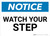 Notice: Watch Your Step - Wall Sign