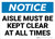 Notice: Aisle Must Be Kept Clear At All Times Landscape - Wall Sign