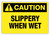 Caution - Slippery When Wet Label