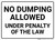 No Dumping Allowed Under Penalty Of Law Landscape - Wall Sign