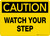 Caution Watch Your Step Wall Sign