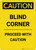 Caution: Blind Corner - Portrait Wall Sign