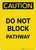 Caution: Do Not Block Pathway - Portrait Wall Sign