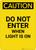 Caution: Do Not Enter When Light Is On - Portrait Wall Sign