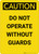 Caution: Do Not Operate Without Guards - Portrait Wall Sign