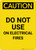 Caution: Do Not Use on Electrical Fires - Portrait Wall Sign