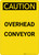 Caution: Overhead Conveyor - Portrait Wall Sign