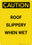 Caution: Roof Slippery When Wet - Portrait Wall Sign