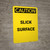 Caution: Slick Surface - Portrait Wall Sign
