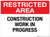 Restricted Area: Construction Work in Progress - Wall Sign