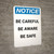 Notice: Be Careful Be Aware Be Safe - Portrait Wall Sign