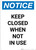 Notice: Keep Closed When Not In Use - Portrait Wall Sign