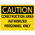 Caution: Construction Area Authorized Personnel Only - Wall Sign