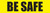 Be Safe - Inline Printed Floor Marking Tape