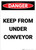Keep From Under Conveyor - Portrait Wall Sign