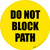 Do Not Block Path (Yellow Circle) - Floor Sign