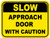 Slow: Approach Door with Caution (Rectangle) - Floor Sign