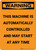 Warning: Machine Automatically Controlled - Portrait Wall Sign