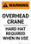 Warning: Overhead Crane - Hard Hat Required When in Use - Portrait Wall Sign