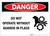 Danger: Do Not Operate Without Guards in Place - Label