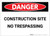 Danger: Construction Site - No Trespassing - Label