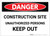 Danger: Construction Site/Unauthorized Persons - Keep Out - Label
