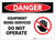 Danger: Equipment Being Serviced - Do Not Operate - Label