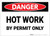 Danger: Hot Work By Permit Only - Label