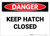 Danger: Keep Hatch Closed - Label