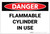 Danger: Flammable Cylinder in Use - Label