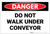 Danger: Do Not Walk Conveyor - Label