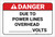 Danger: Due To Power Lines Overhead Volts - Label