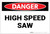 Danger: High Speed Saw - Label