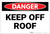Danger: Keep Off Roof - Label