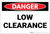 Danger: Low Clearance - Label